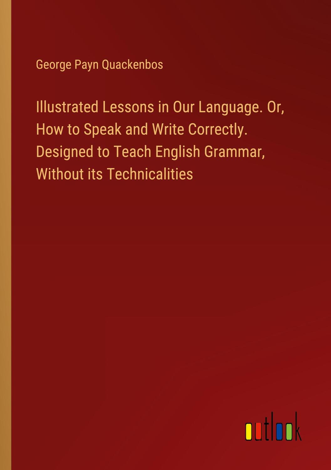 Cover: 9783385492615 | Illustrated Lessons in Our Language. Or, How to Speak and Write...