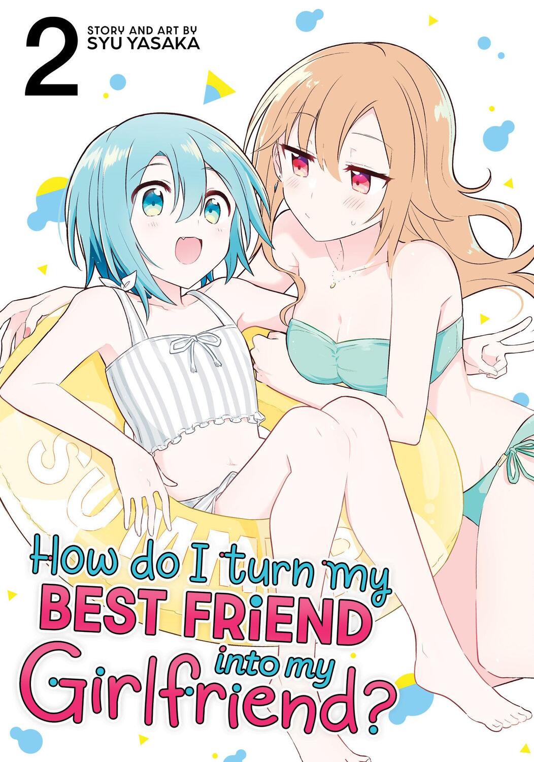 Cover: 9798891602328 | How Do I Turn My Best Friend Into My Girlfriend? Vol. 2 | Syu Yasaka