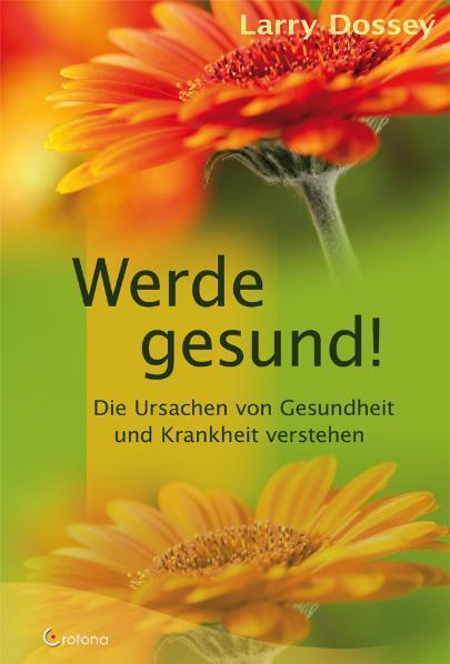 Cover: 9783861910176 | Werde gesund! | Die Ursachen von Gesundheit und Krankheit verstehen