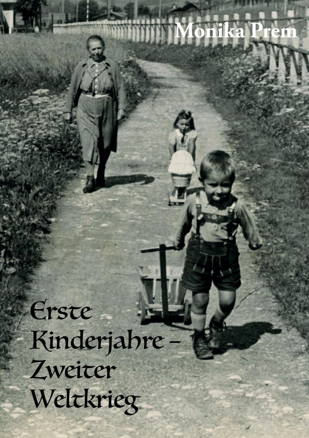 Cover: 9783759775917 | Erste Kinderjahre - Zweiter Weltkrieg | Monika Prem | Taschenbuch