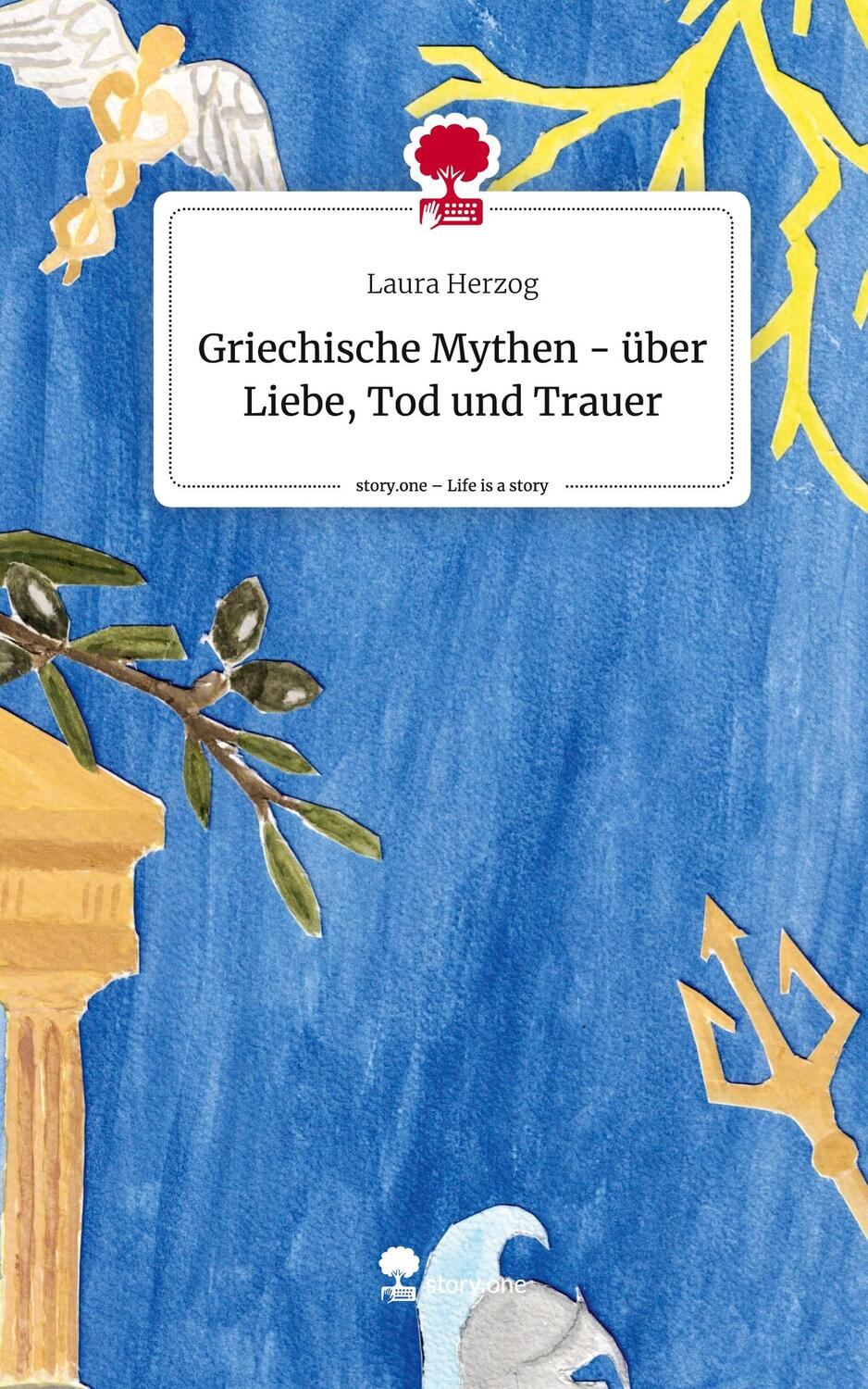 Cover: 9783711546210 | Griechische Mythen - über Liebe, Tod und Trauer. Life is a Story -...