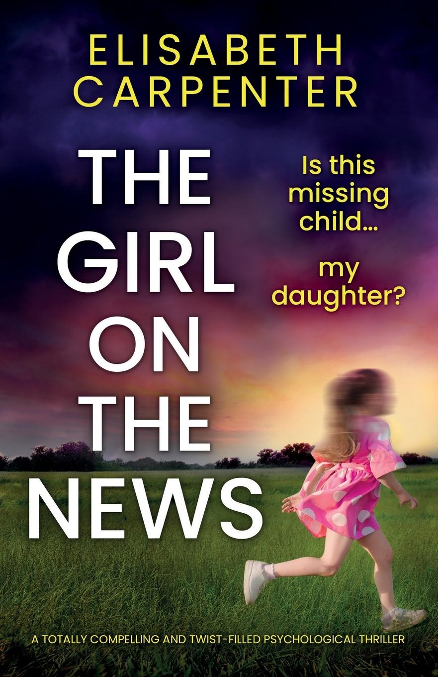 Cover: 9781837905829 | The Girl on the News | Elisabeth Carpenter | Taschenbuch | Paperback