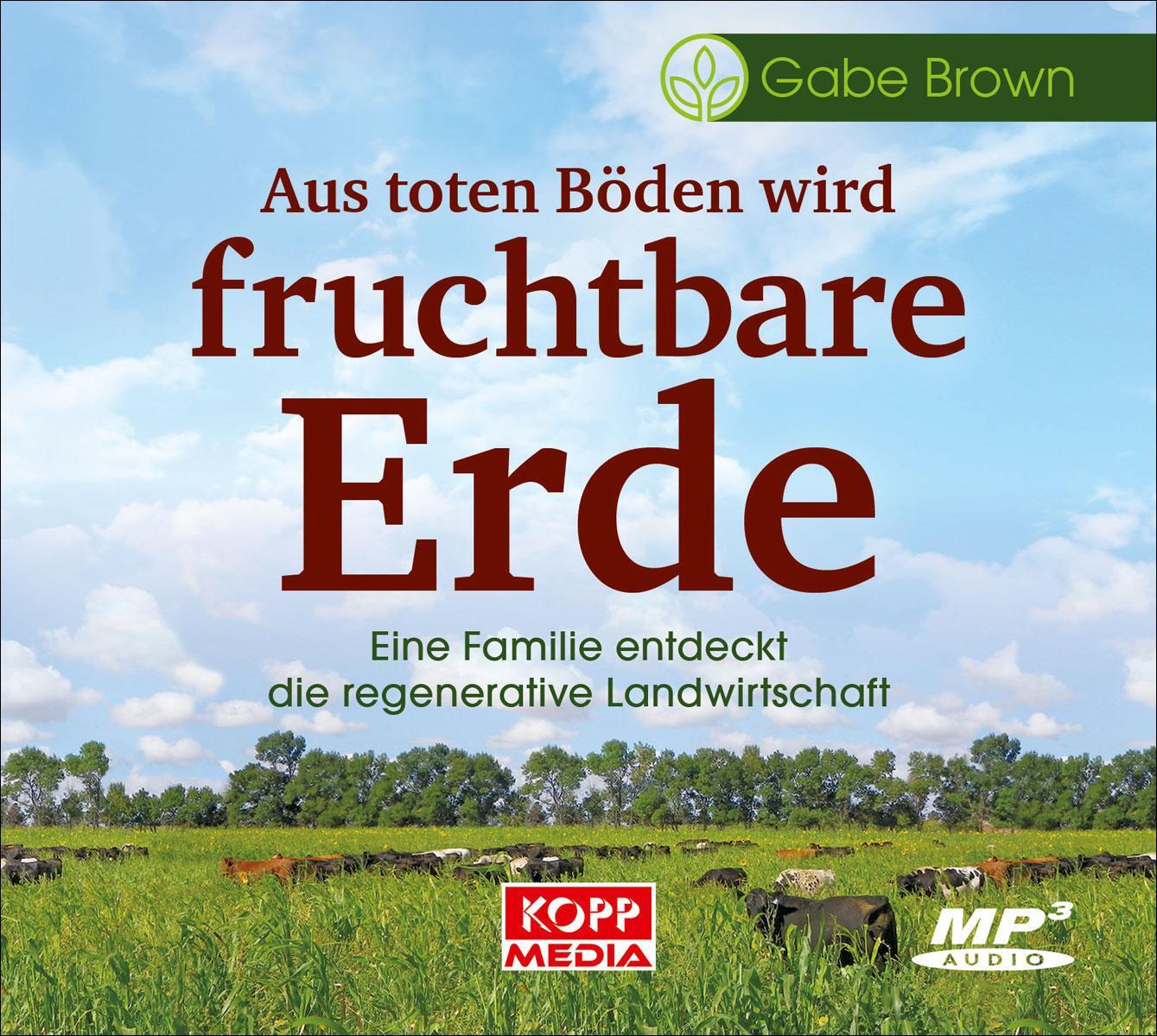 Cover: 9783864458019 | Aus toten Böden wird fruchtbare Erde - Hörbuch | Gabe Brown | MP3