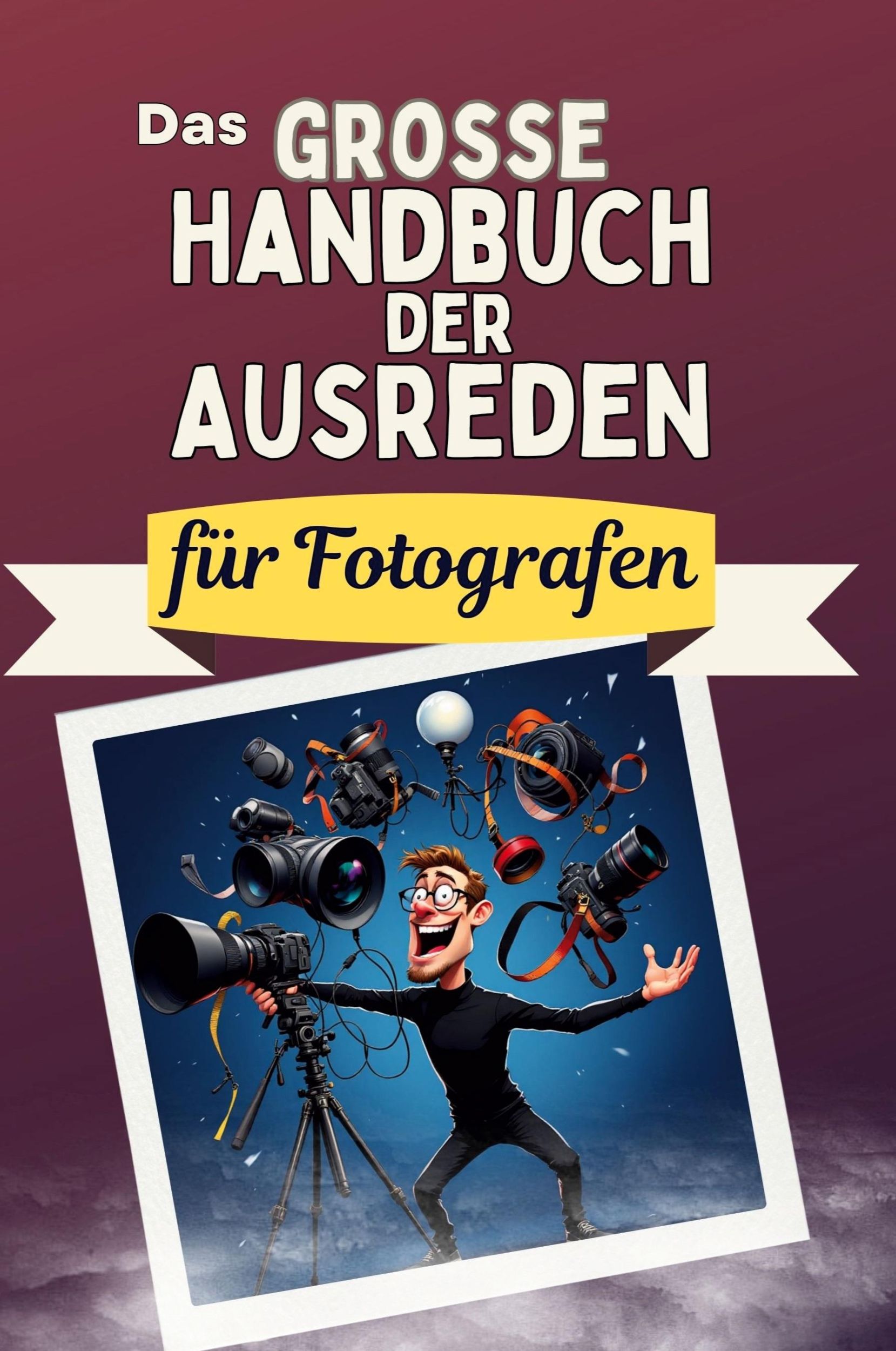 Cover: 9783759118653 | Das große Handbuch der Ausreden für Fotografen | Noah Münch | Buch