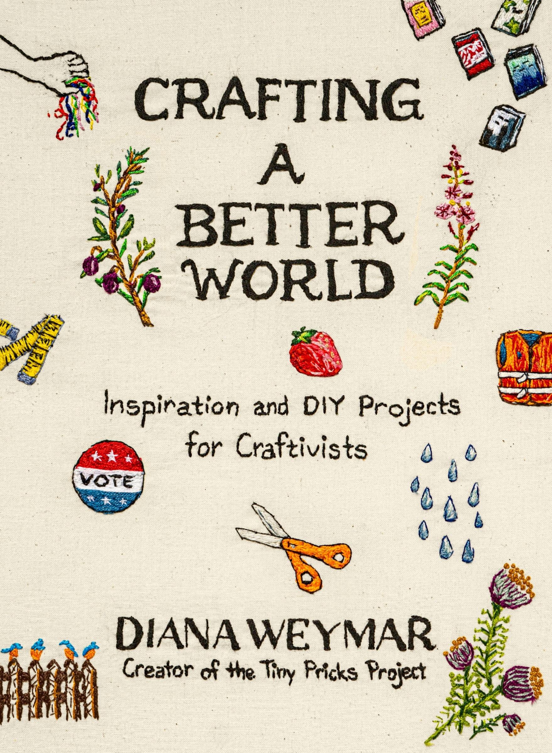 Cover: 9780063389281 | Crafting a Better World | Inspiration and DIY Projects for Craftivists