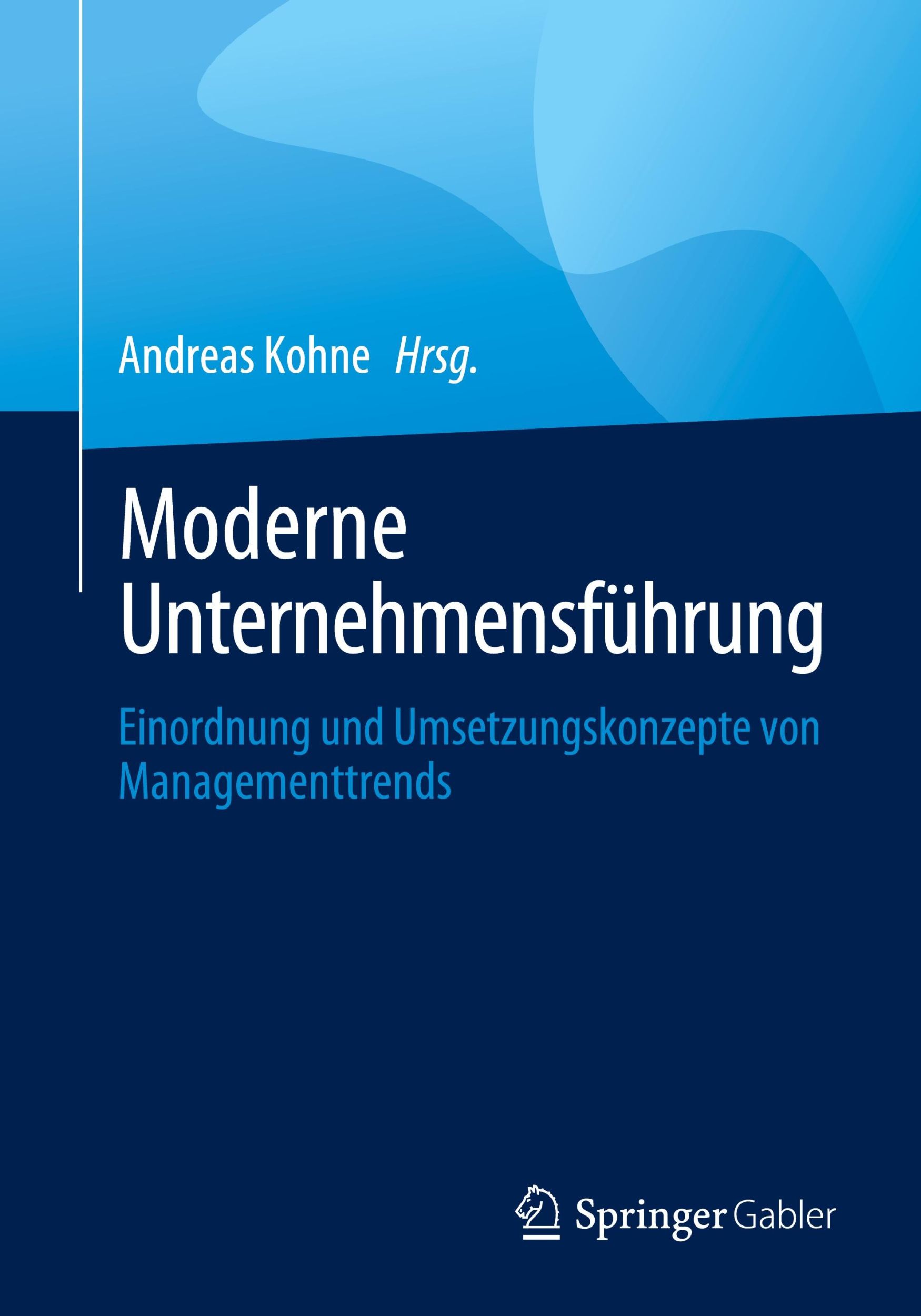 Cover: 9783658432683 | Moderne Unternehmensführung | Andreas Kohne | Taschenbuch | xxvii