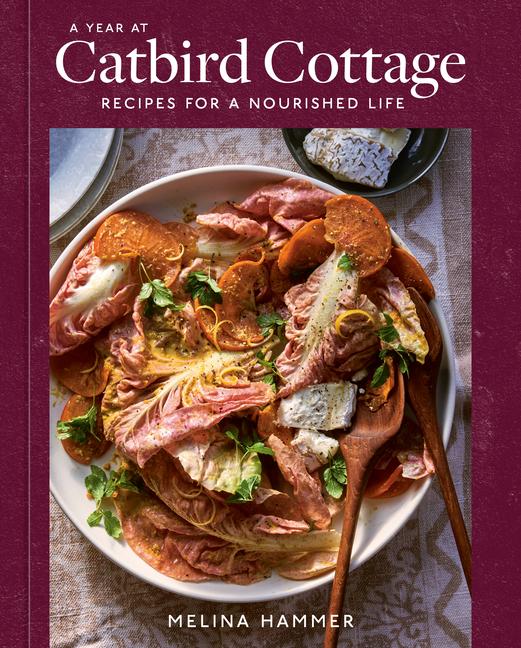 Cover: 9781984859709 | A Year at Catbird Cottage: Recipes for a Nourished Life [A Cookbook]