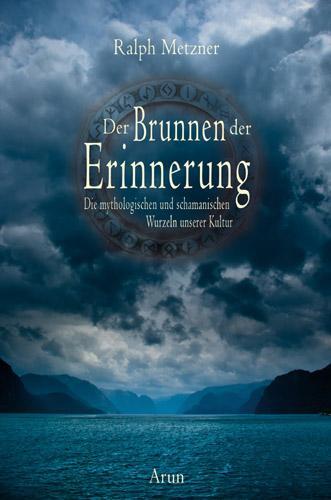 Cover: 9783866630802 | Der Brunnen der Erinnerung | Ralph Metzner | Buch | 336 S. | Deutsch