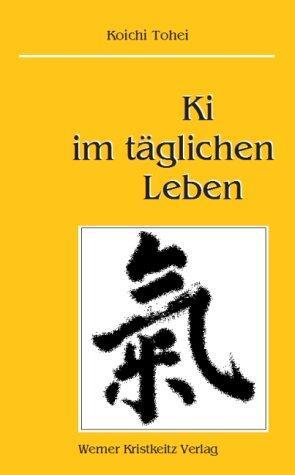 Cover: 9783932337420 | Ki im täglichen Leben | Koichi Tohei | Buch | 182 S. | Deutsch | 2003