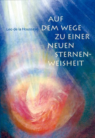 Cover: 9783723513002 | Auf dem Wege zu einer neuen Sternenweisheit | Leo de la Houssaye