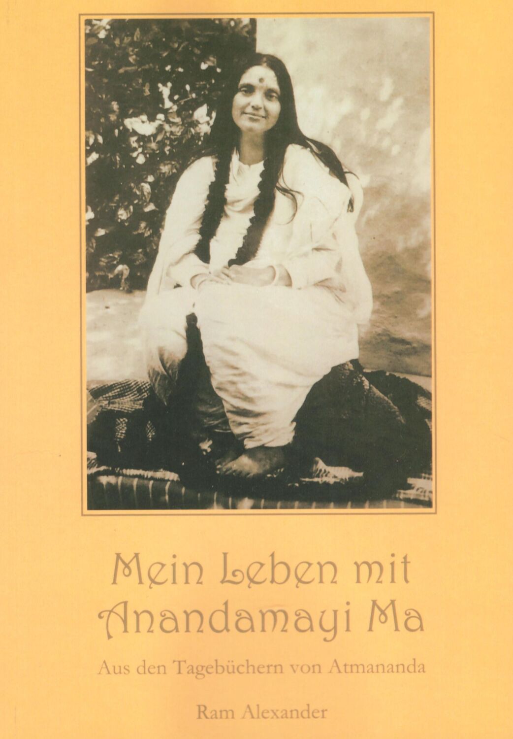 Cover: 9783982026091 | Mein Leben mit Anandamayi Ma | Aus den Tagebüchern von Atmananda