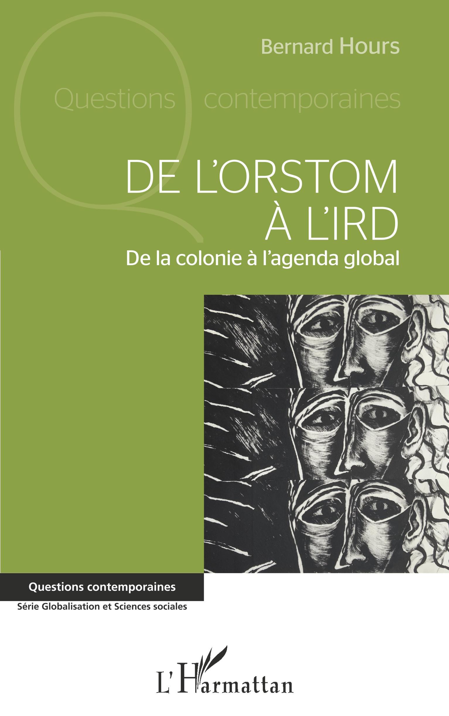 Cover: 9782343201658 | De l'ORSTOM à l'IRD | De la colonie à l'agenda global | Bernard Hours