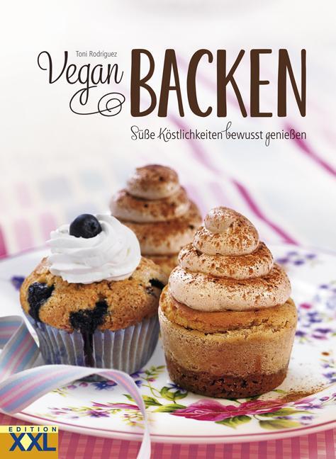 Cover: 9783897361904 | Vegan Backen | Süße Köstlichkeiten bewusst genießen | Toni Rodríguez