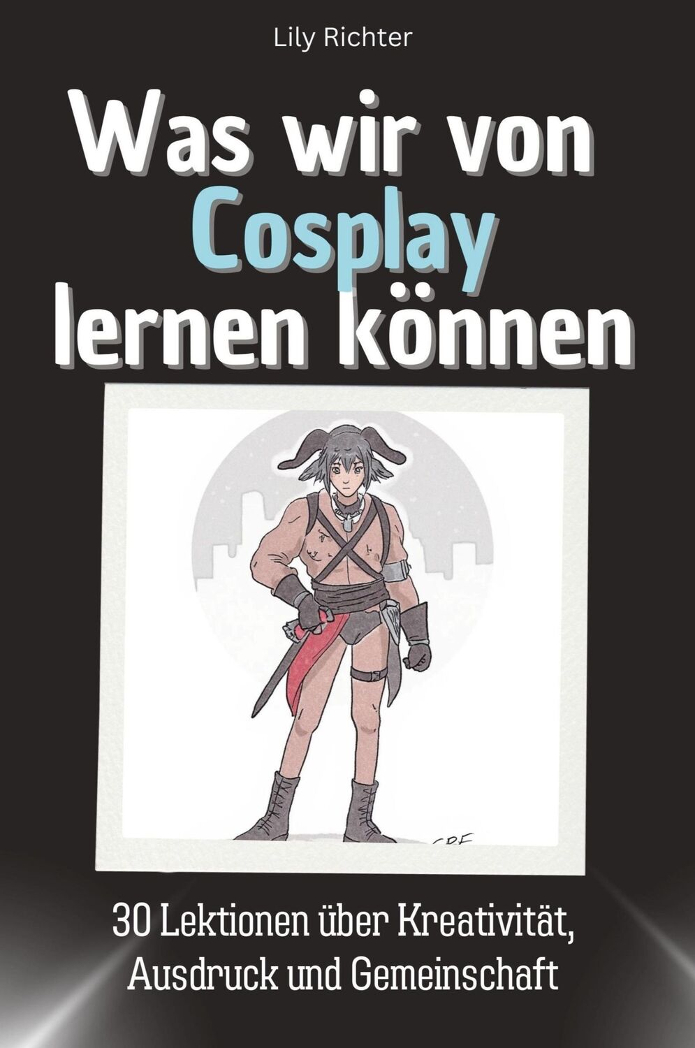 Cover: 9783759114532 | Was wir vom Cosplay lernen können | Lily Richter | Taschenbuch | 66 S.