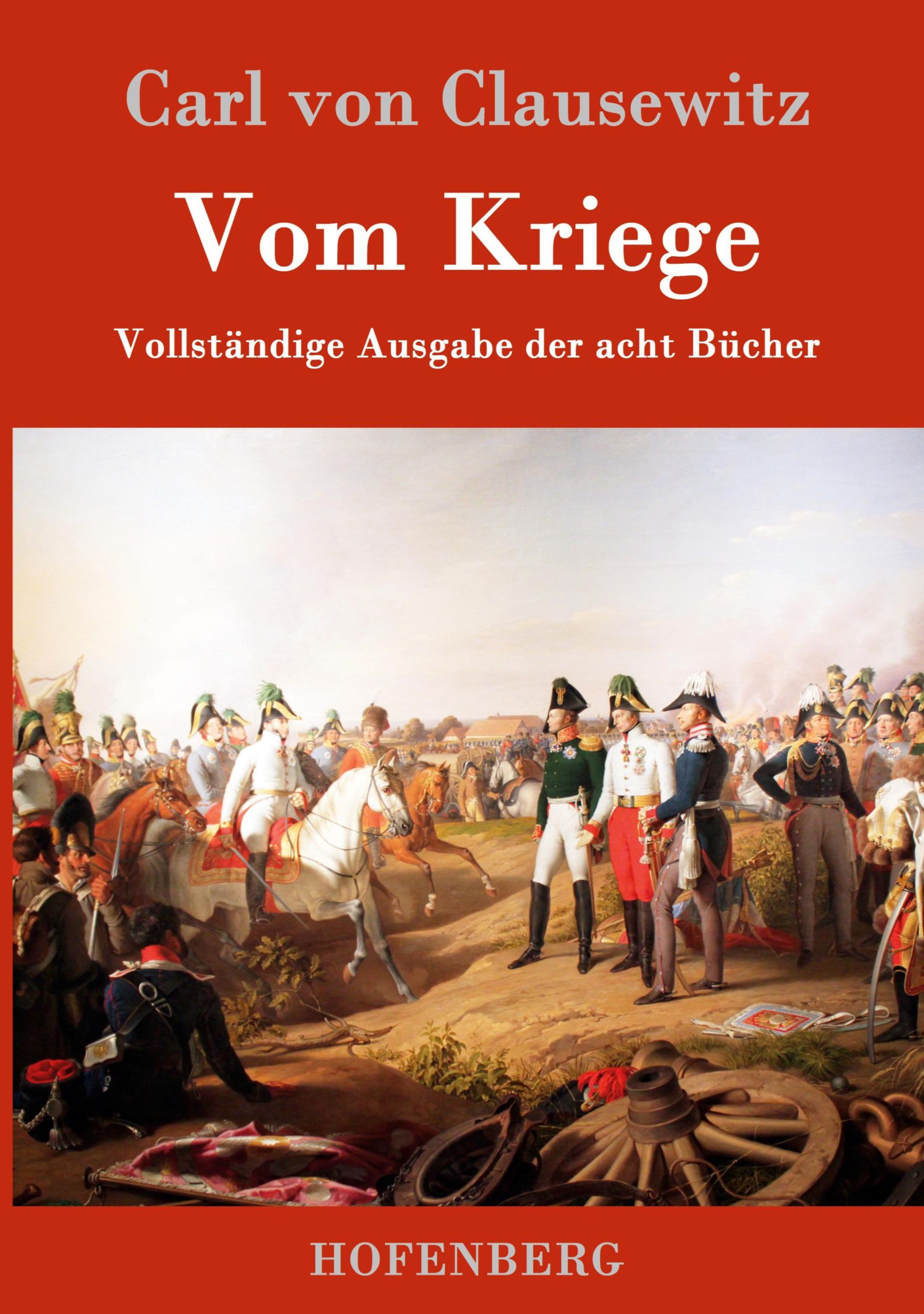 Cover: 9783843015189 | Vom Kriege | Vollständige Ausgabe der acht Bücher | Clausewitz | Buch