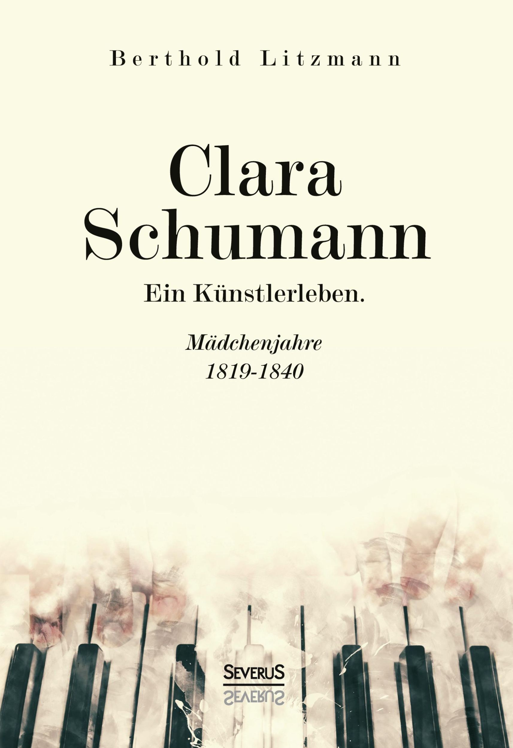 Cover: 9783963452215 | Clara Schumann. Ein Künstlerleben | Mädchenjahre 1819¿1840 | Litzmann