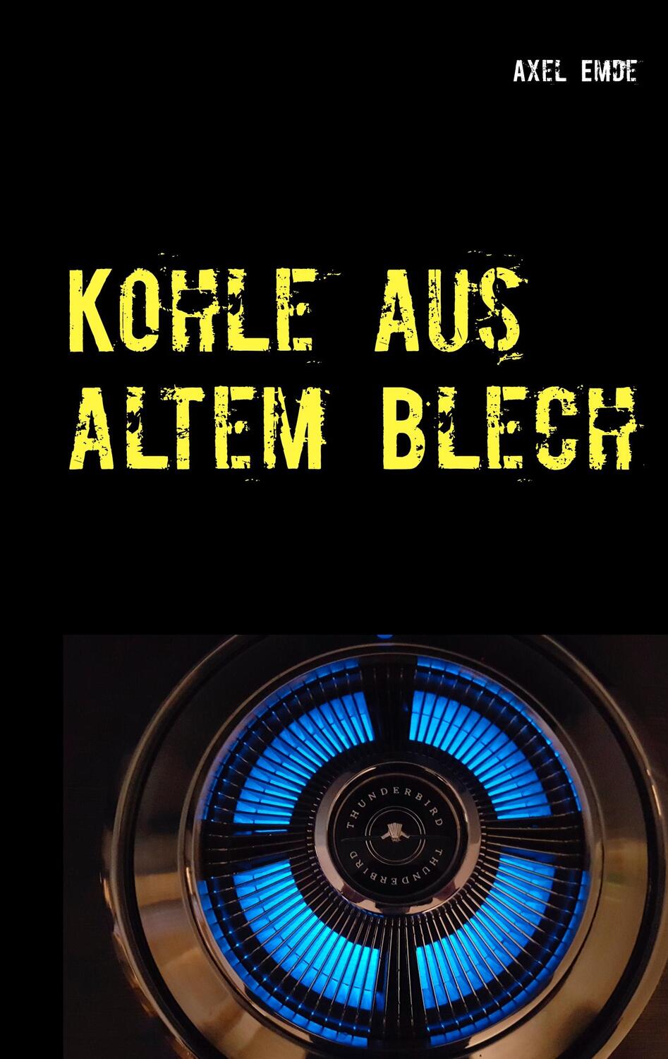 Cover: 9783752803501 | Kohle aus altem Blech | Wenn du's in Dinslaken schaffen kannst | Emde