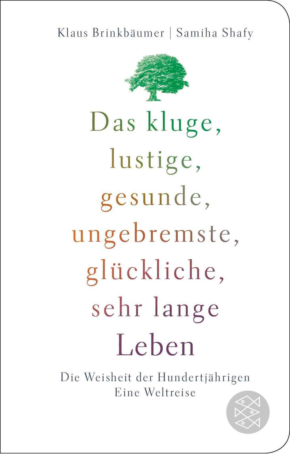 Cover: 9783596523337 | Das kluge, lustige, gesunde, ungebremste, glückliche, sehr lange Leben