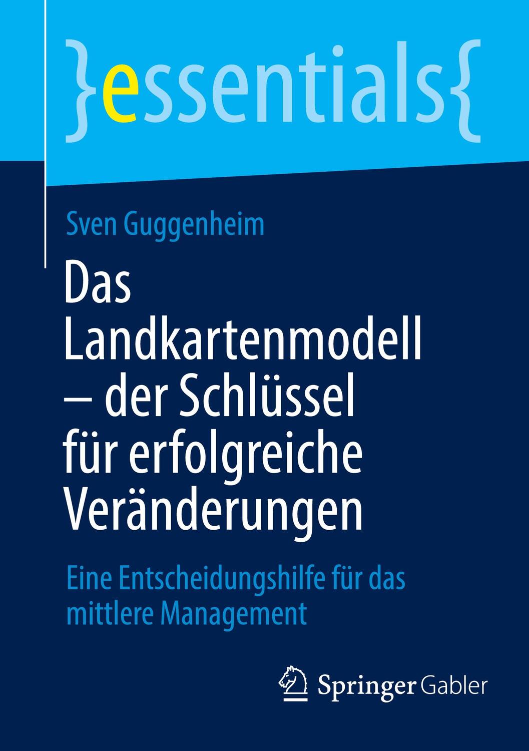 Cover: 9783662657874 | Das Landkartenmodell ¿ der Schlüssel für erfolgreiche Veränderungen