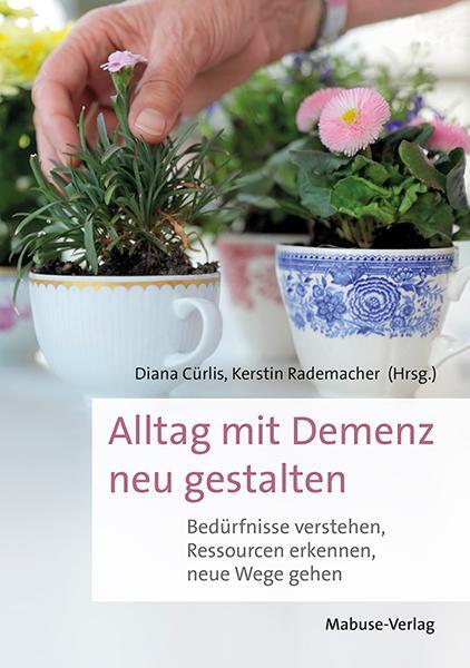 Cover: 9783863216511 | Alltag mit Demenz neu gestalten | Diana Cürlis (u. a.) | Taschenbuch