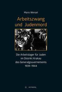 Cover: 9783863313548 | Arbeitszwang und Judenmord | Mario Wenzel | Buch | 399 S. | Deutsch