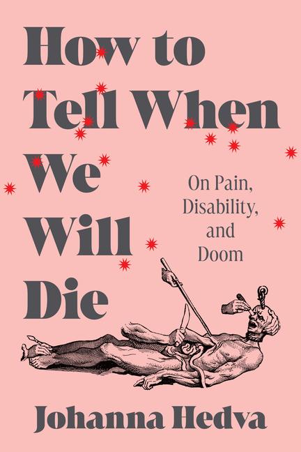 Cover: 9781638931164 | How to Tell When We Will Die | On Pain, Disability, and Doom | Hedva