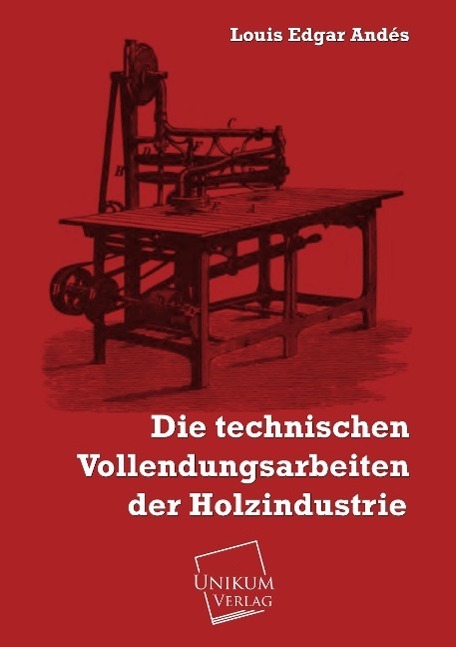 Cover: 9783845721057 | Die technischen Vollendungsarbeiten der Holzindustrie | Andés | Buch