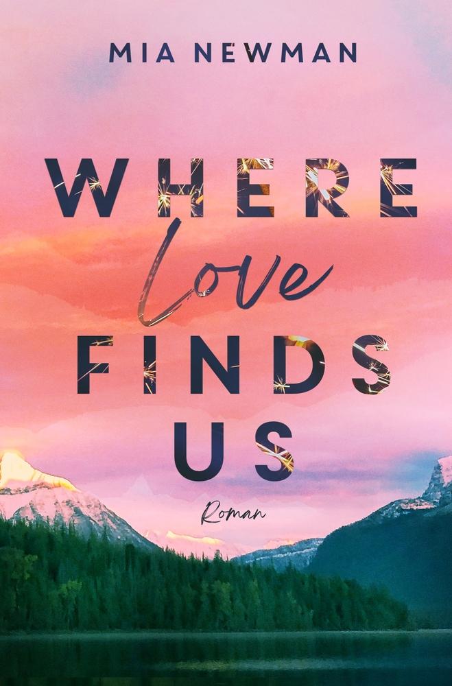 Cover: 9783757936754 | Where love finds us | Mia Newman | Taschenbuch | Paperback | 280 S.