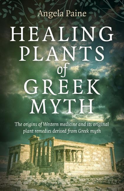 Cover: 9781789045284 | Healing Plants of Greek Myth | Angela Paine | Taschenbuch | Englisch