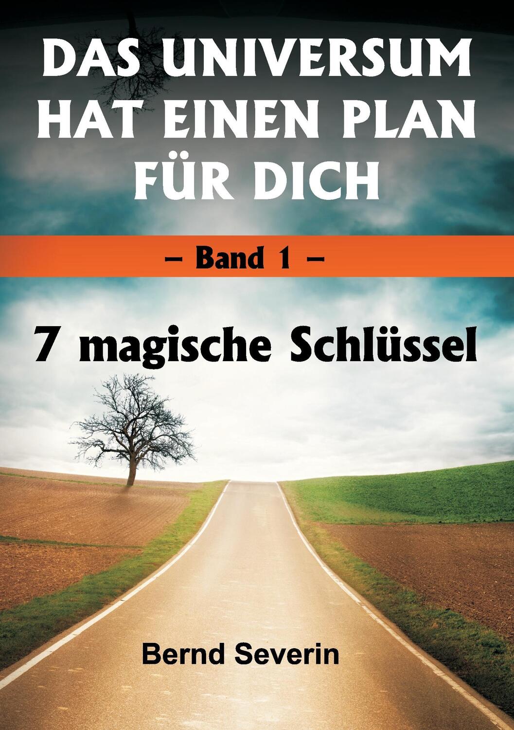 Cover: 9783734539909 | DAS UNIVERSUM HAT EINEN PLAN FÜR DICH | Band 1: 7 magische Schlüssel