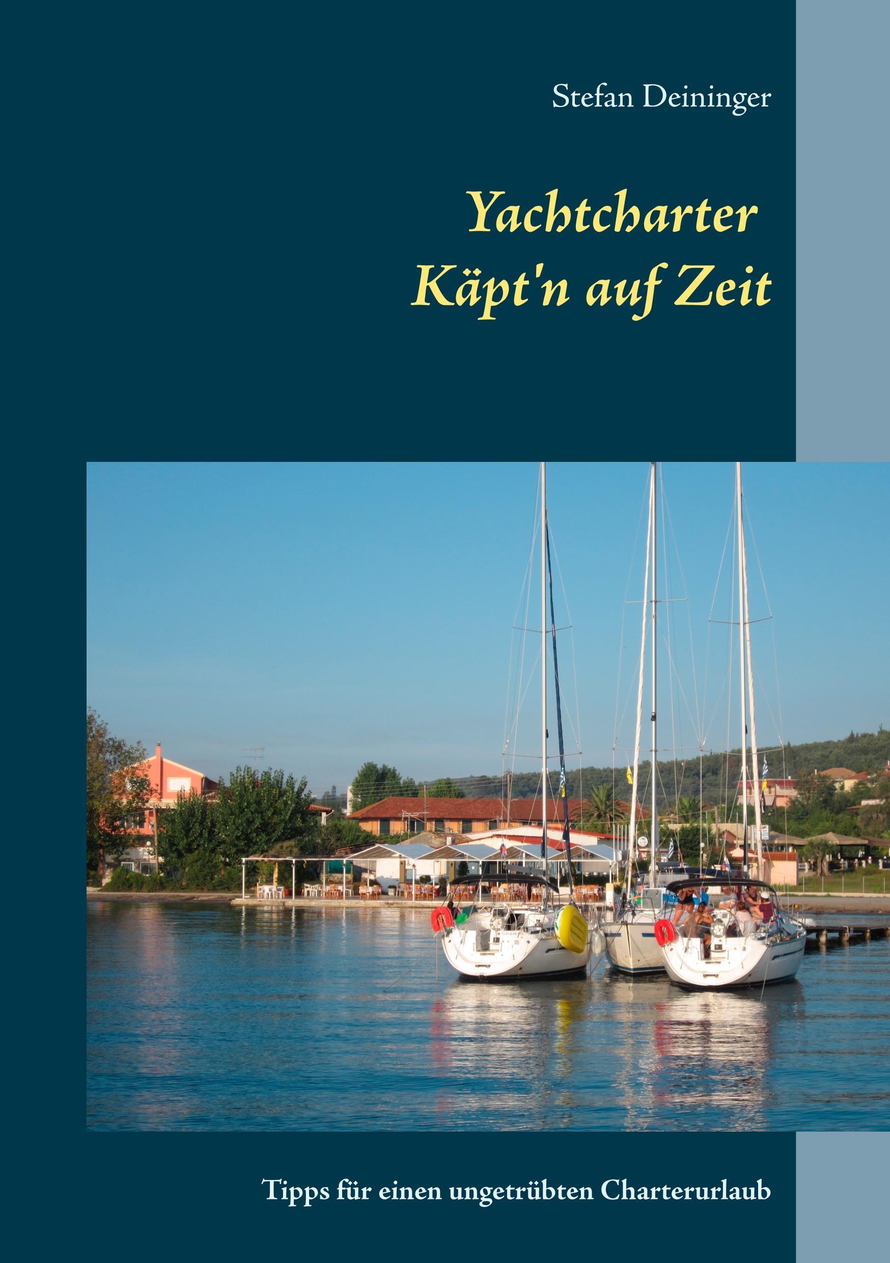 Cover: 9783752877618 | Yachtcharter - Käpt'n auf Zeit | Stefan Deininger | Taschenbuch | 2018