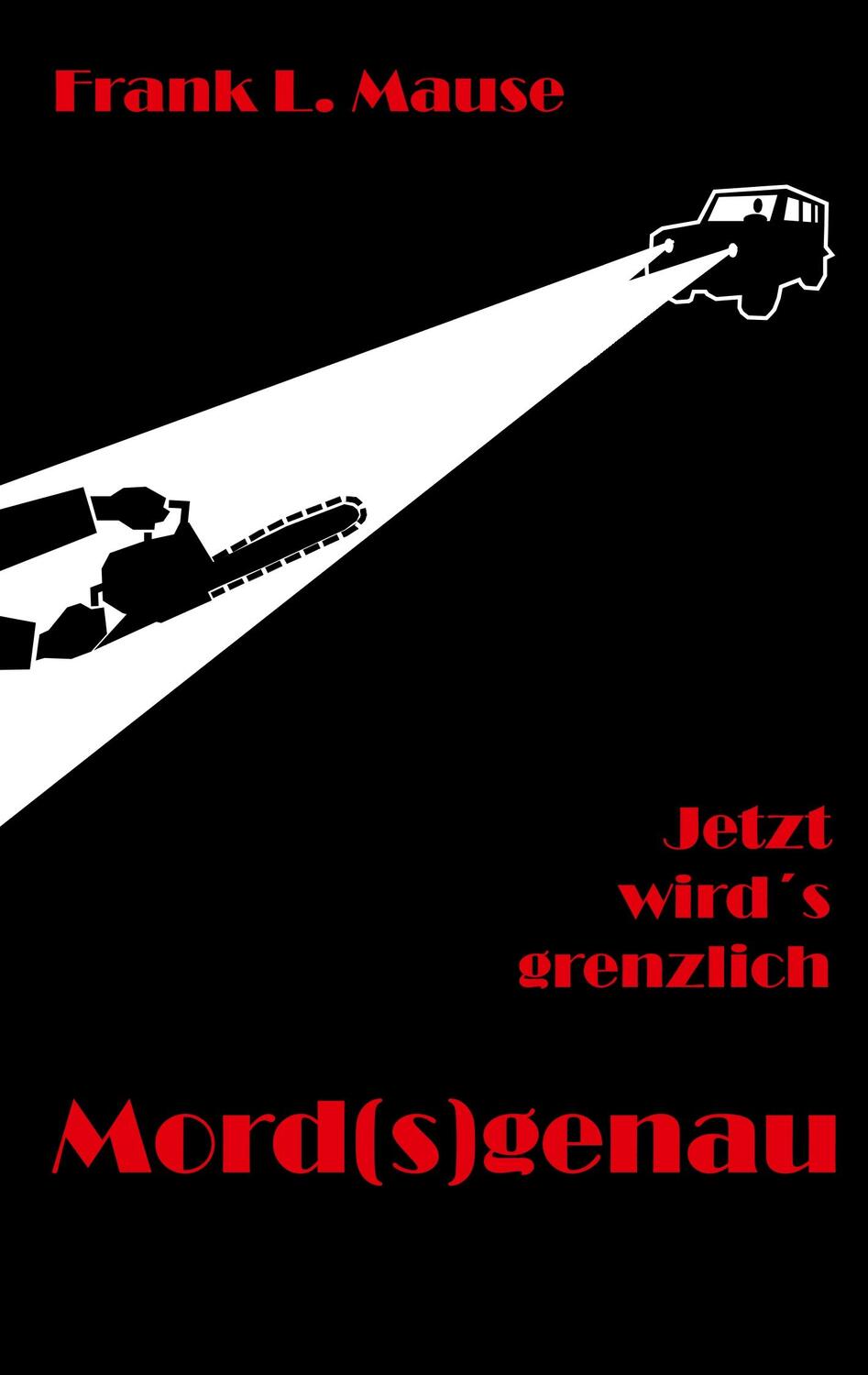 Cover: 9783743976795 | Mord(s)genau | Jetzt wird's grenzlich | Frank L. Mause | Taschenbuch