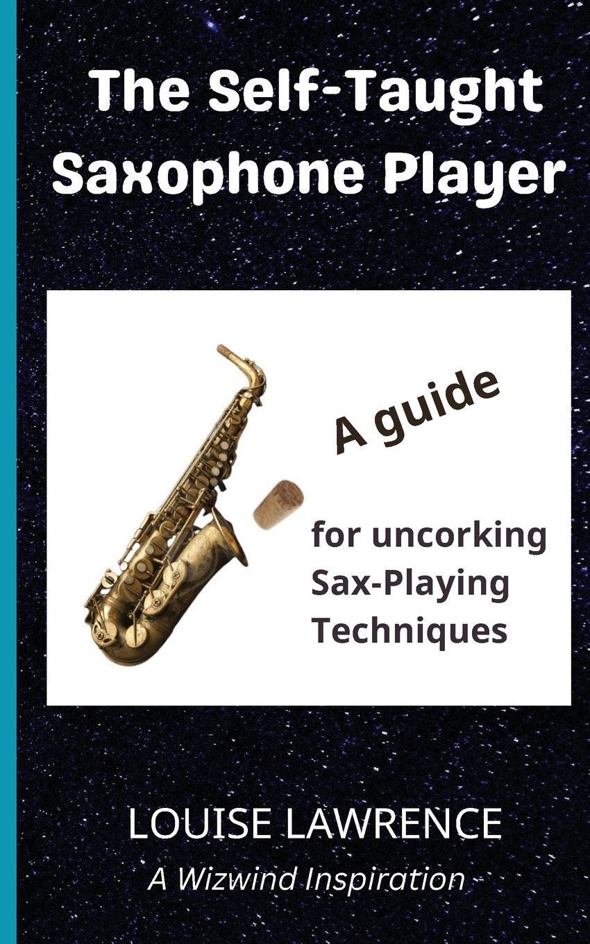 Cover: 9781916068865 | The Self-Taught Saxophone Player | Louise Lawrence | Taschenbuch