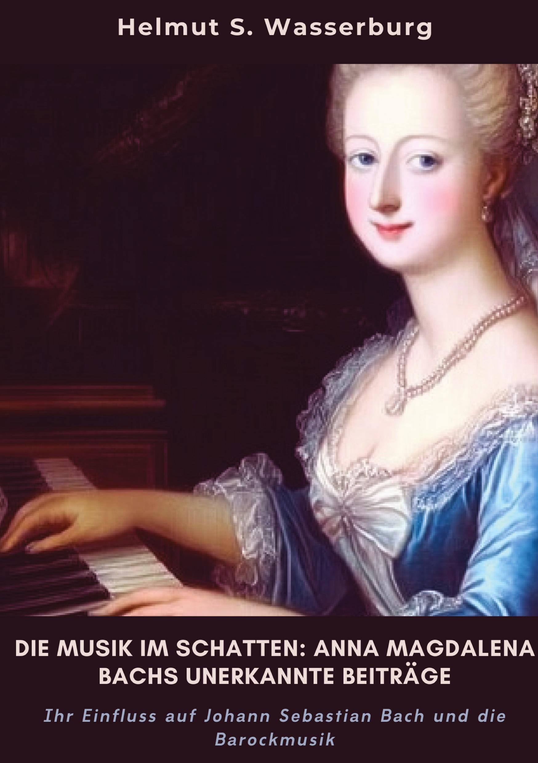 Cover: 9783384392534 | Die Musik im Schatten: Anna Magdalena Bachs unerkannte Beiträge | Buch