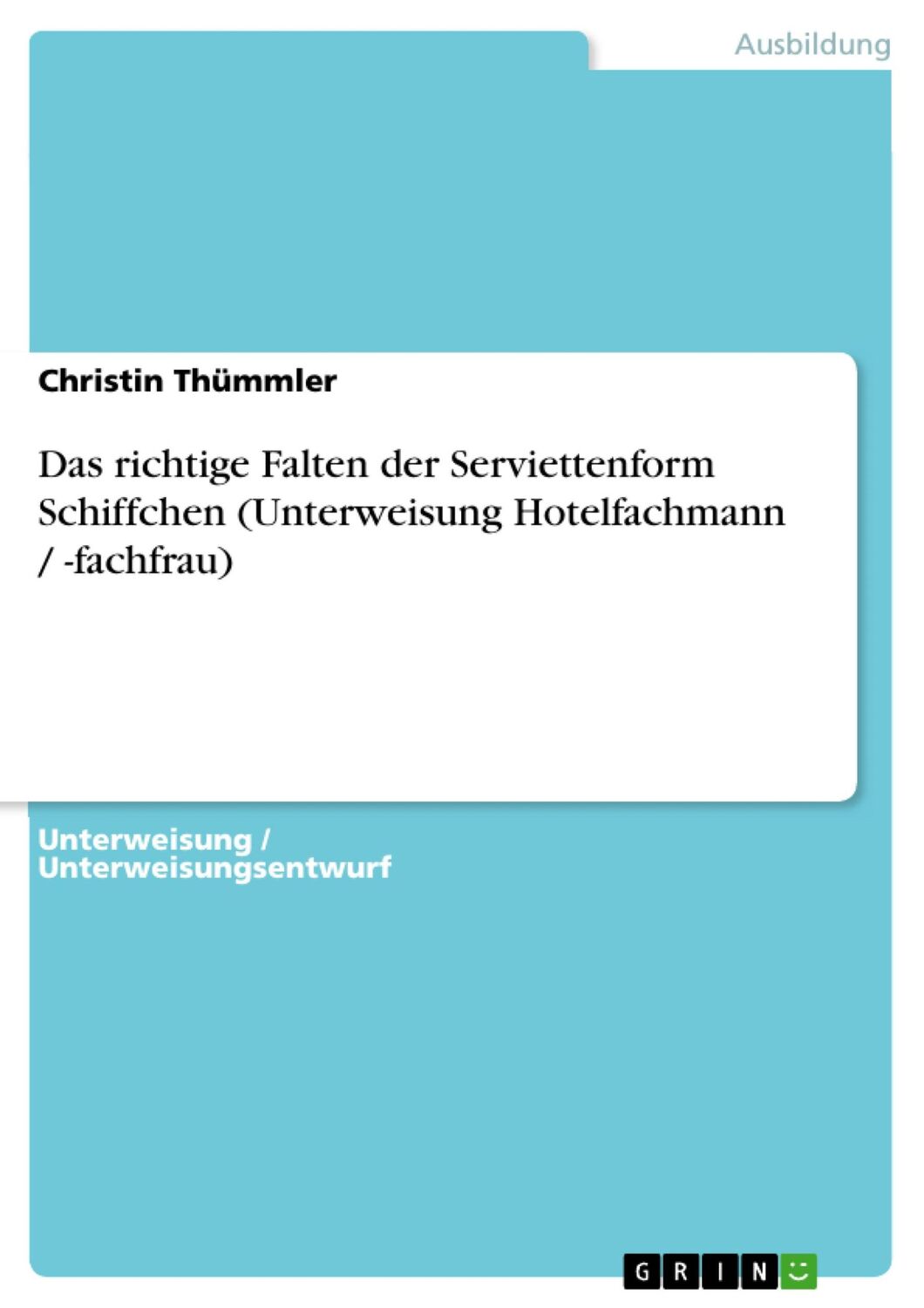 Cover: 9783638597388 | Das richtige Falten der Serviettenform Schiffchen (Unterweisung...