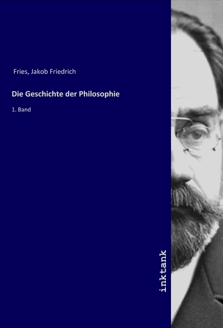 Cover: 9783750311398 | Die Geschichte der Philosophie | 1. Band | Jakob Friedrich Fries