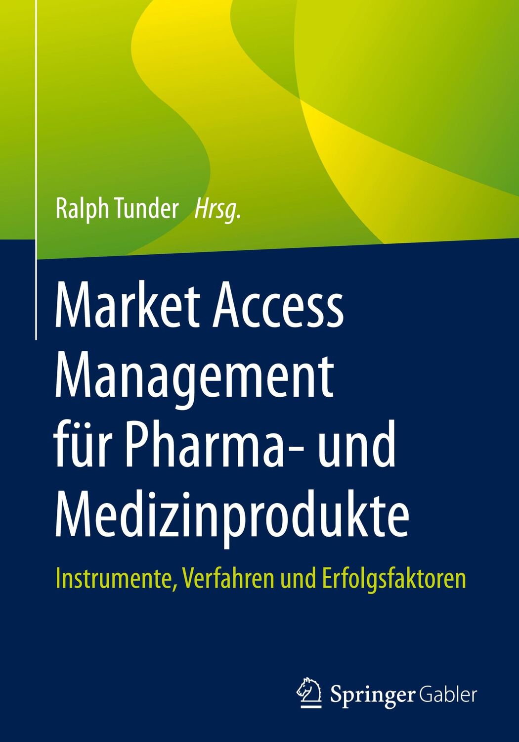 Cover: 9783658261443 | Market Access Management für Pharma- und Medizinprodukte | Tunder | xi