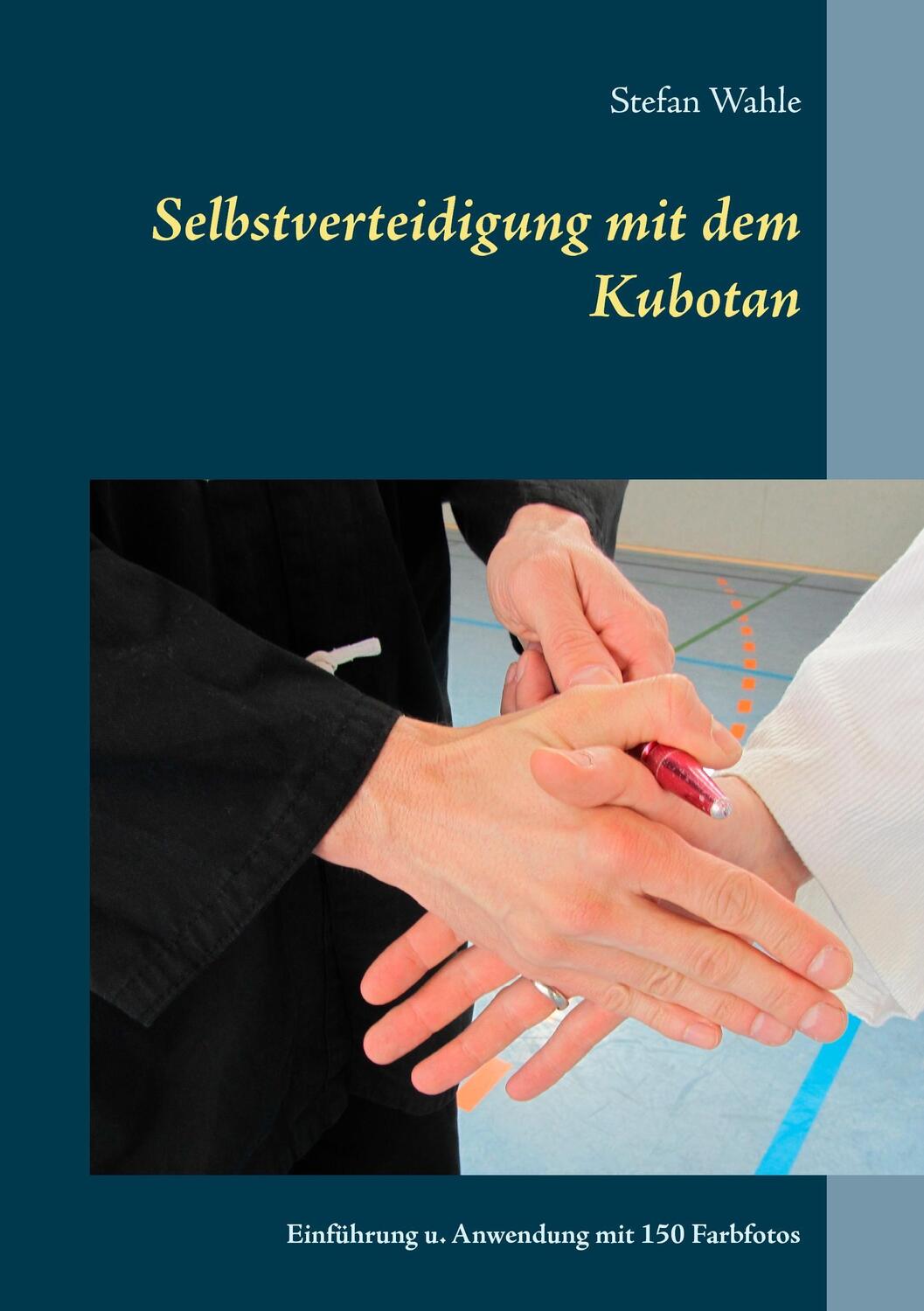 Cover: 9783738626124 | Selbstverteidigung mit dem Kubotan | Stefan Wahle | Taschenbuch | 2016