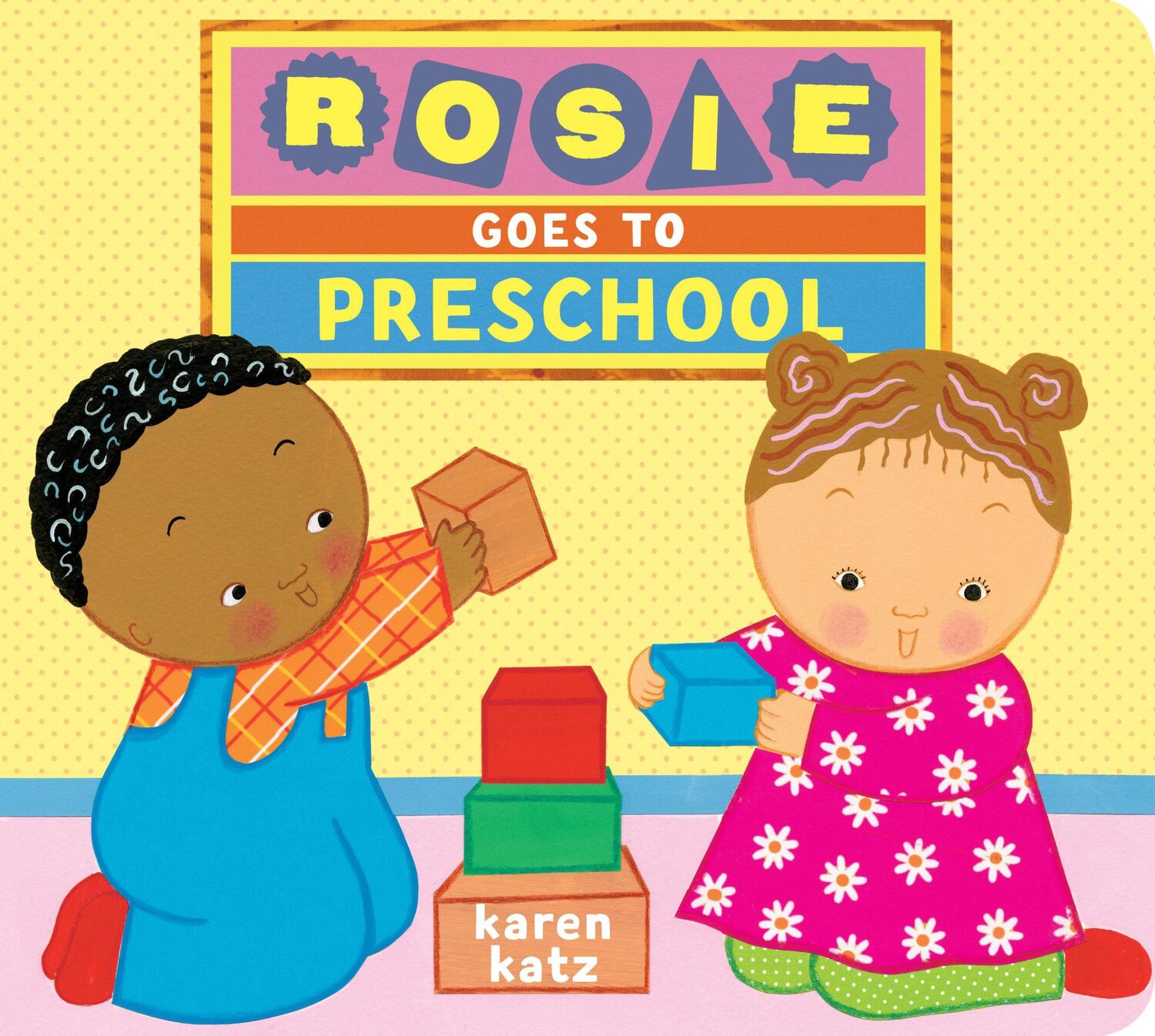 Cover: 9781984830524 | Rosie Goes to Preschool | Karen Katz | Buch | Kinder-Pappbuch | 2019