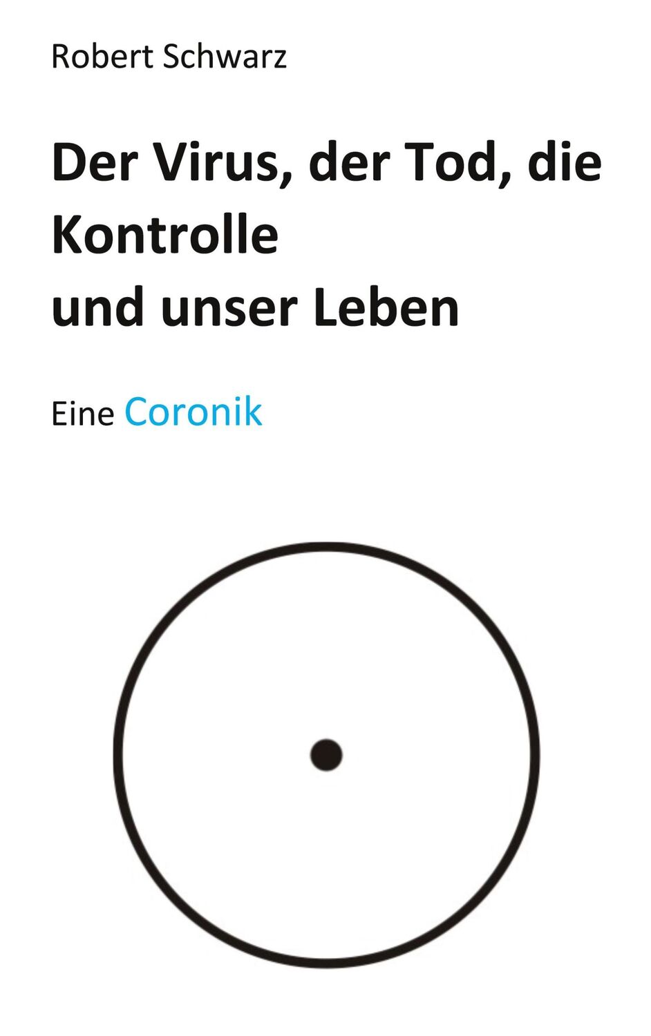 Cover: 9783751943994 | Corona, der Tod, die Kontrolle und unser Leben | Eine Coronik | Buch