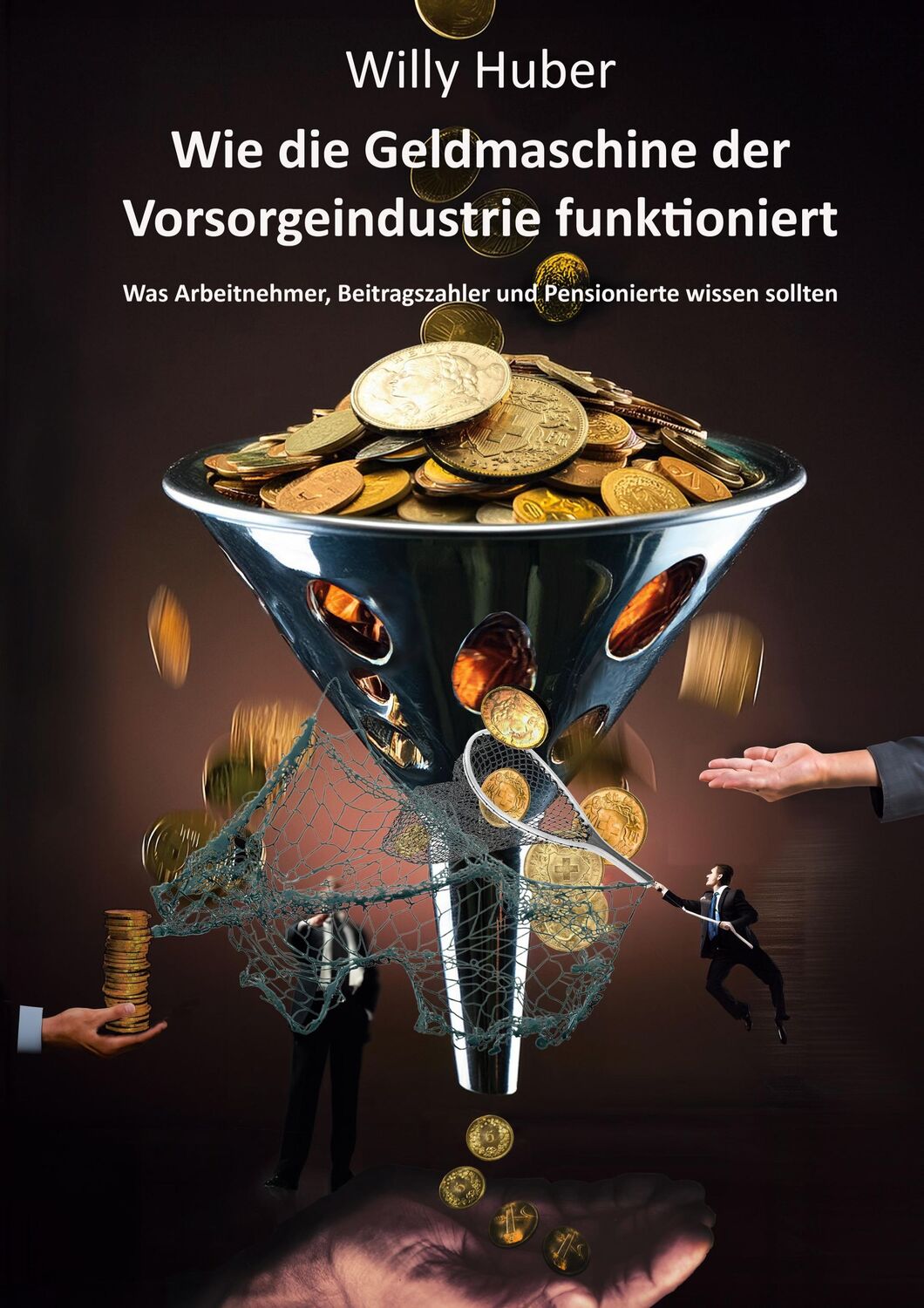 Cover: 9783759750884 | Wie die Geldmaschine der Vorsorgeindustrie funktioniert | Willy Huber