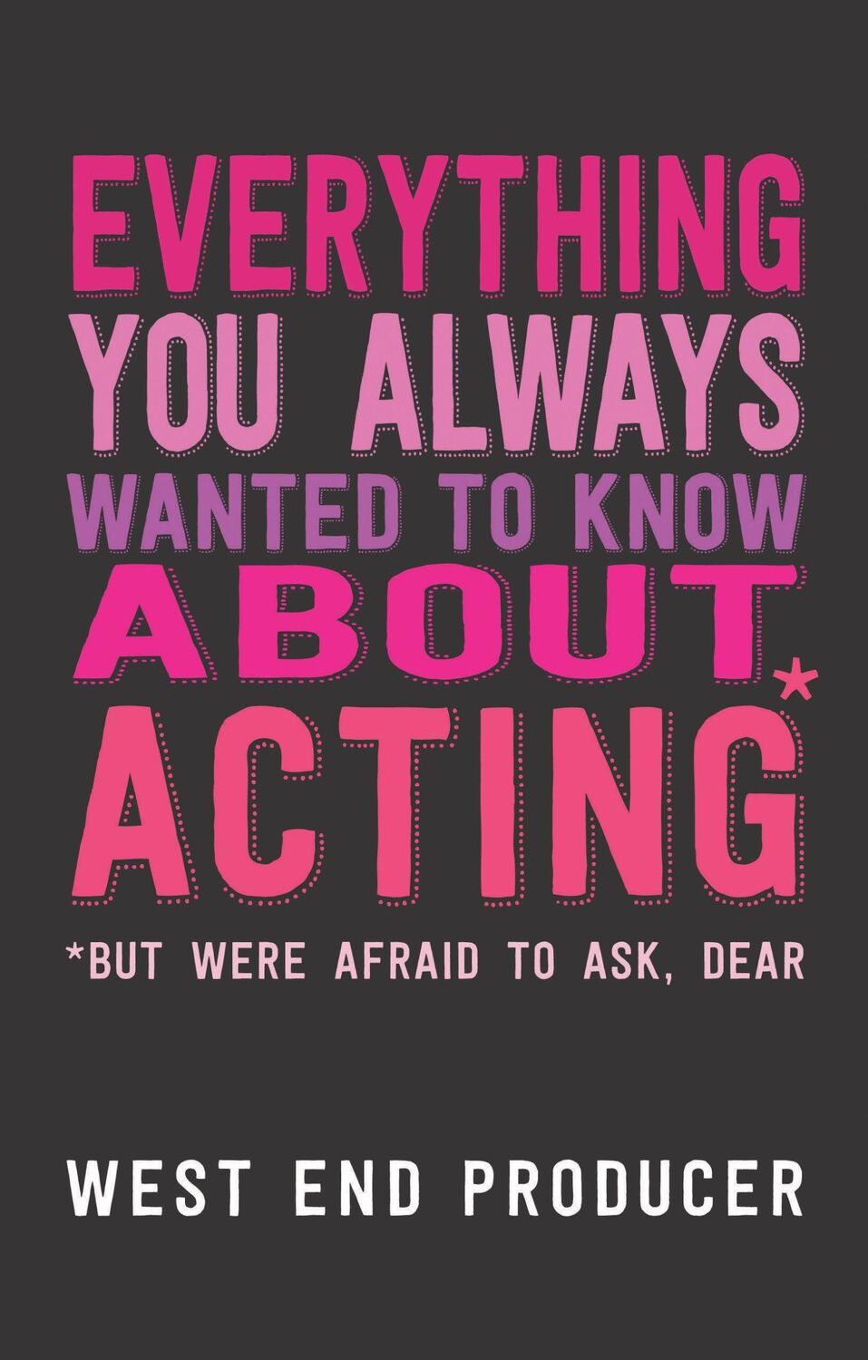 Cover: 9781848423473 | Everything You Always Wanted to Know About Acting (But Were Afraid...