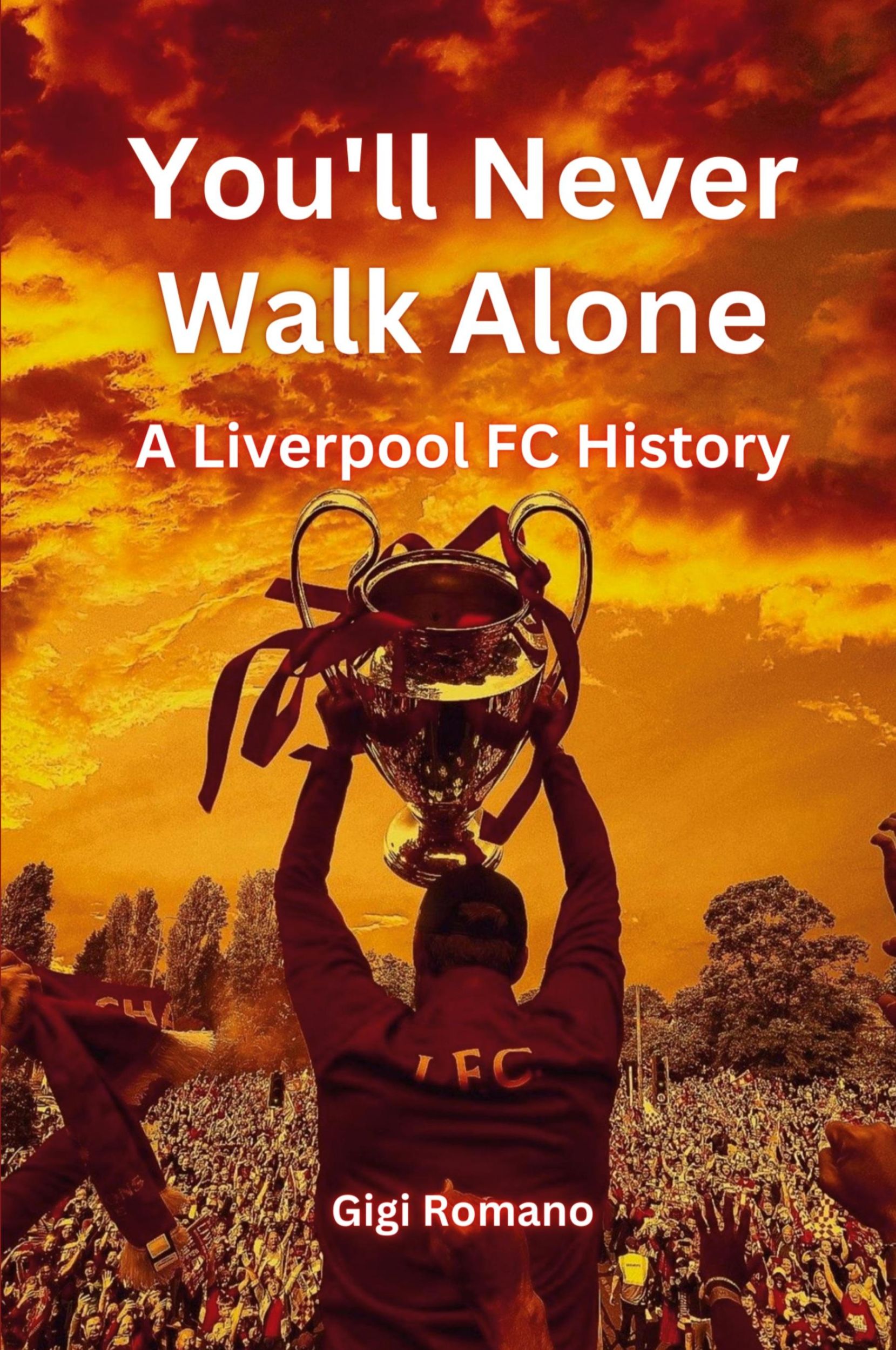 Cover: 9781763801868 | You'll Never Walk Alone | A Liverpool FC History | Gigi Romano | Buch