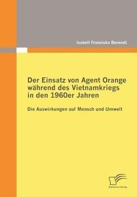 Cover: 9783836683562 | Der Einsatz von Agent Orange während des Vietnamkriegs in den...