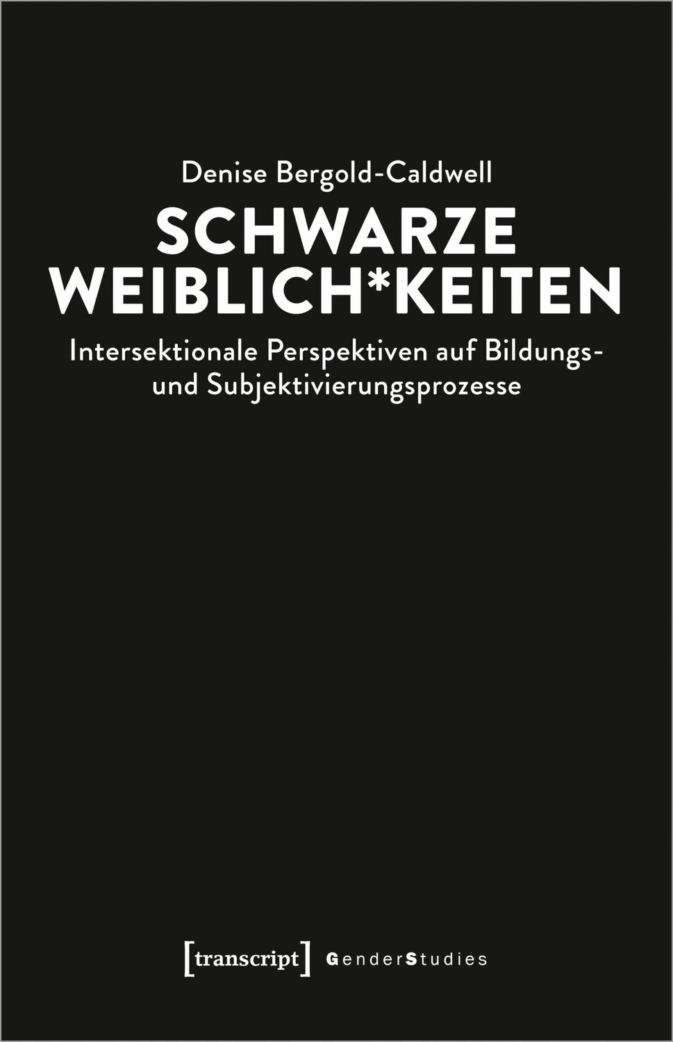 Cover: 9783837651966 | Schwarze Weiblich*keiten | Denise Bergold-Caldwell | Taschenbuch