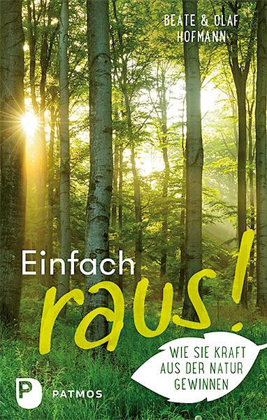 Cover: 9783843610544 | Einfach raus! | Wie Sie Kraft aus der Natur gewinnen | Hofmann | Buch