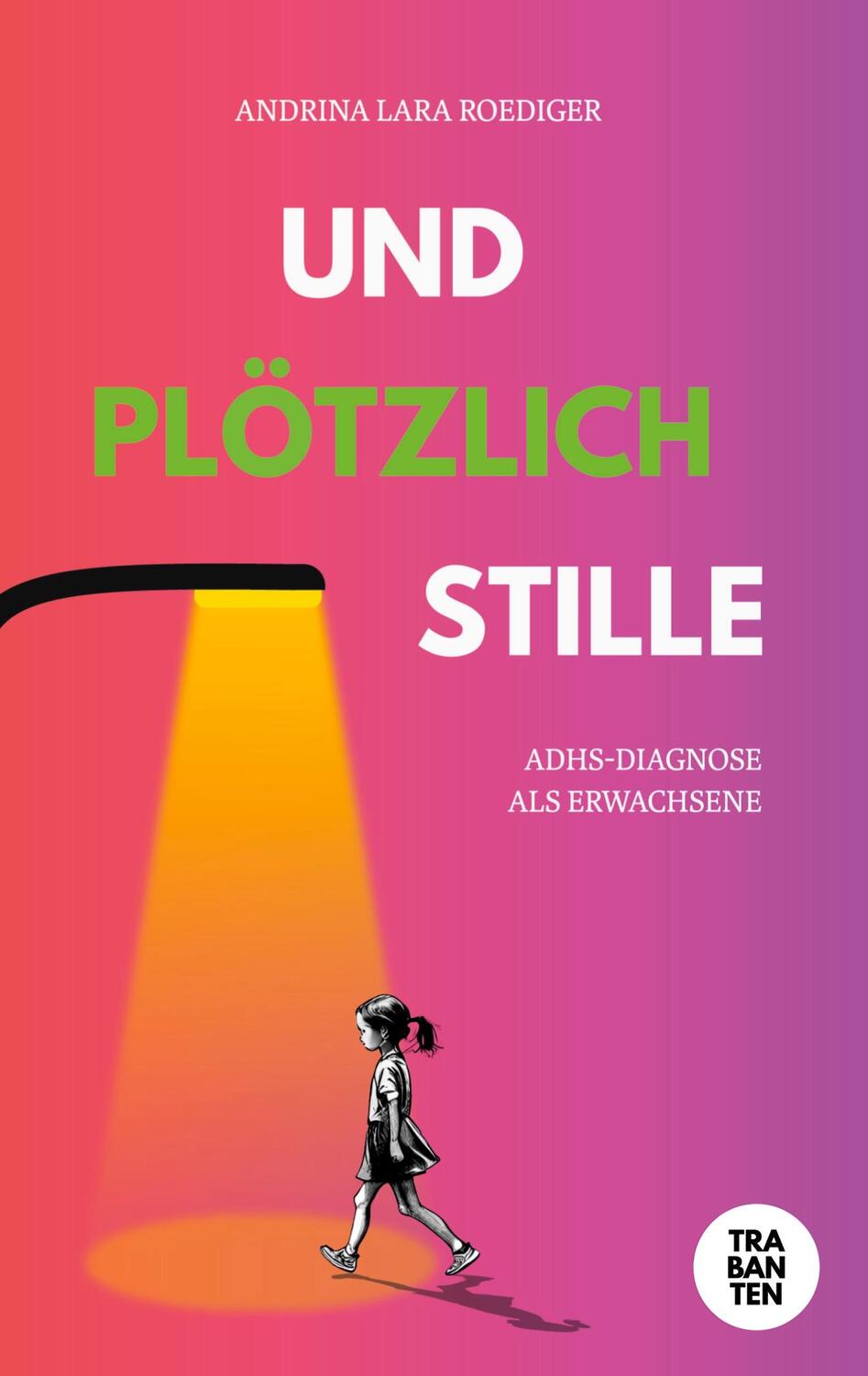 Cover: 9783986970918 | Und plötzlich Stille | ADHS-Diagnose als Erwachsene | Roediger | Buch