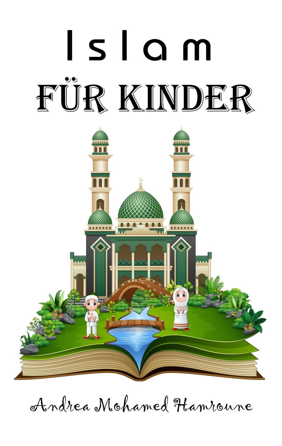 Cover: 9783732240975 | Islam für Kinder | Andrea Mohamed Hamroune | Taschenbuch