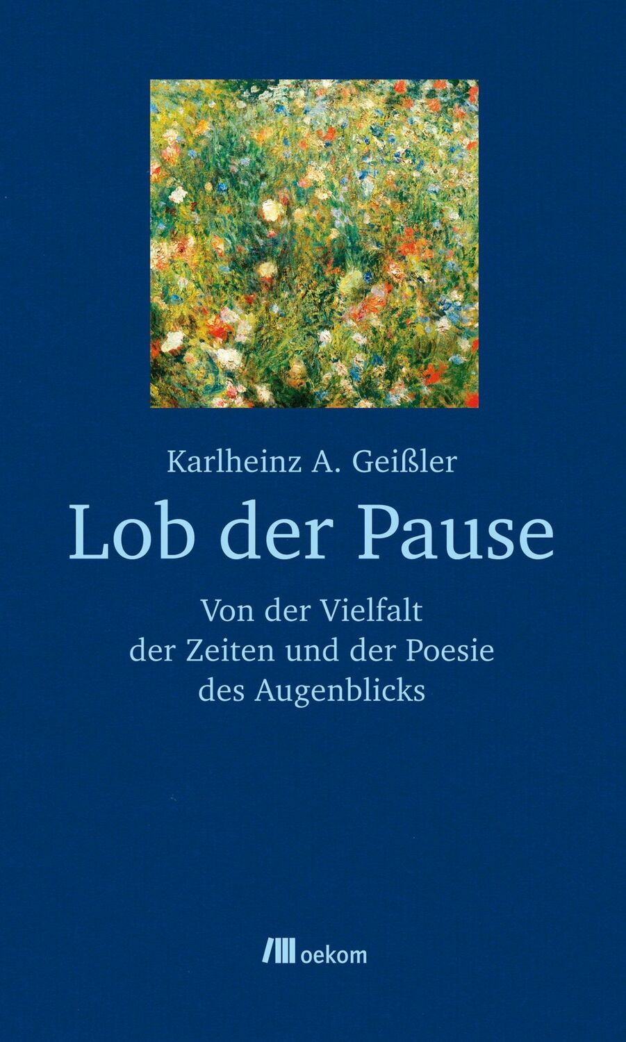 Cover: 9783865813206 | Lob der Pause | Karlheinz A. Geißler | Buch | 150 S. | Deutsch | 2012