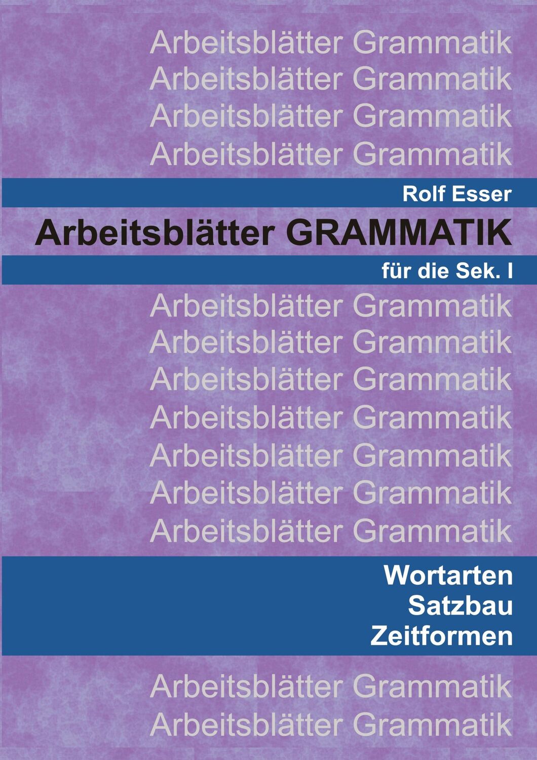 Cover: 9783347718715 | Arbeitsblätter GRAMMATIK | Wortarten ¿ Zeitformen ¿ Satzbau | Esser